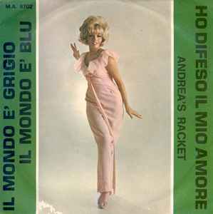 Andrea's Racket - Ho Difeso Il Mio Amore / Il Mondo È Grigio Il Mond image 1
