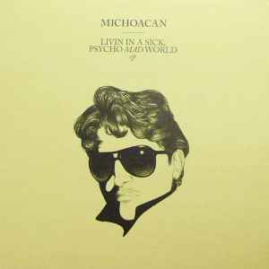 Michoacan - Livin In A Sick, Psycho Mad World EP - Vinyl Record 12" image 1