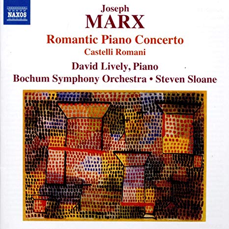 Joseph Marx: Romantic Piano Concerto/Castelli Romani