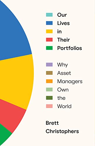 Our Lives in Their Portfolios : Why Asset Managers Own the World