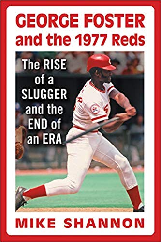 George Foster and the 1977 Reds : The Rise of a Slugger and the End of an Era