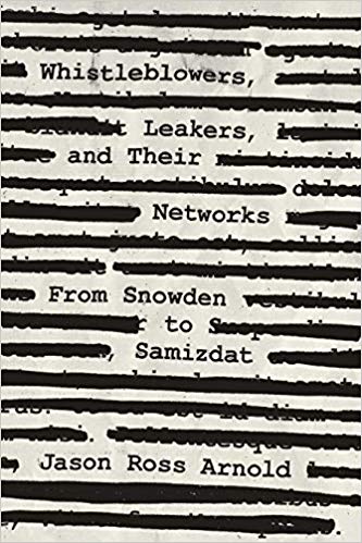 Whistleblowers, Leakers, and Their Networks : From Snowden to Samizdat