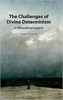 The Challenges of Divine Determinism : A Philosophical Analysis