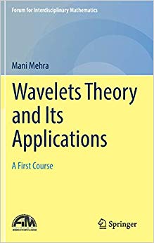 Wavelets Theory and Its Applications : A First Course