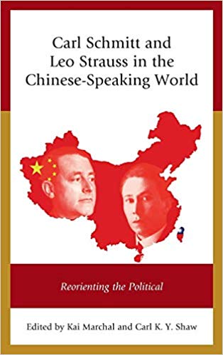 Carl Schmitt and Leo Strauss in the Chinese-Speaking World : Reorienting the Political