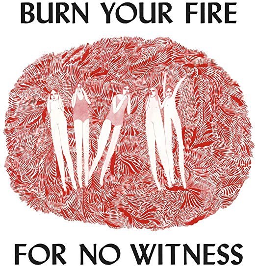 Burn Your Fire For No Witness