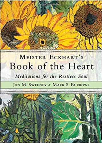 Meister Eckhart's Book of the Heart : Meditations for the Restless Soul