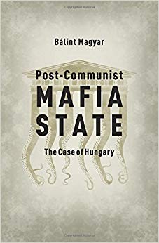 Post-Communist Mafia State : The Case of Hungary