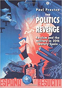 The Politics of Revenge : Fascism and the Military in 20th-century Spain