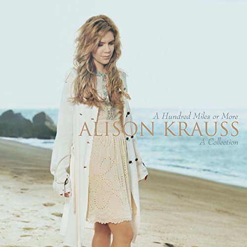 Alison Krauss - A Hundred Miles Or More: A Collection - CD image 1