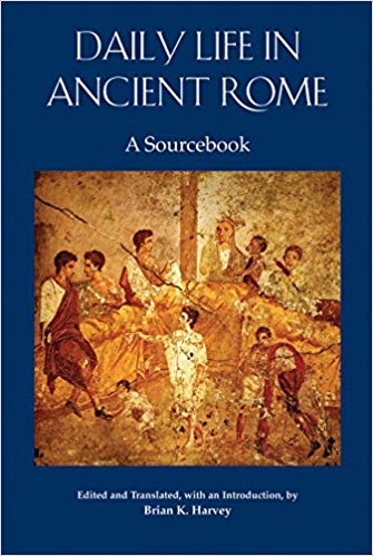 Daily Life in Ancient Rome : A Sourcebook