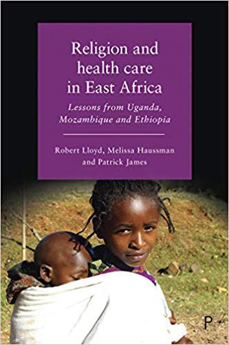 Religion and Health Care in East Africa : Lessons from Uganda, Mozambique and Ethiopia