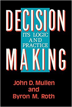 Decision Making : Its Logic and Practice