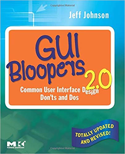 GUI Bloopers 2.0 : Common User Interface Design Don'ts and Dos