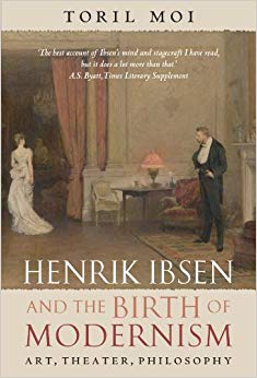 Henrik Ibsen and the Birth of Modernism : Art, Theater, Philosophy