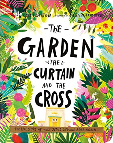 The Garden, the Curtain, and the Cross Board Book : The True Story of Why Jesus Died and Rose Again