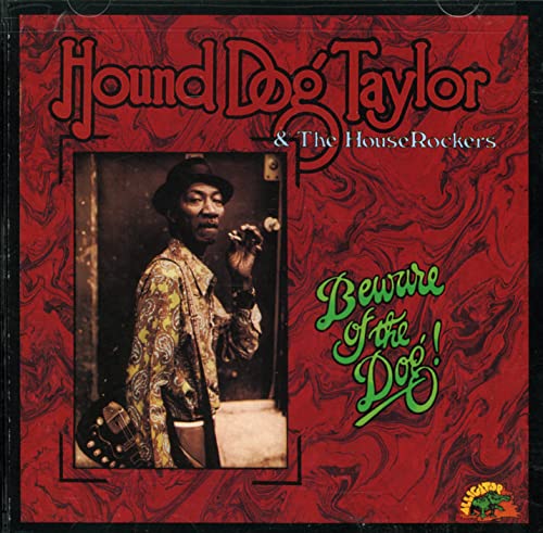 Hound Dog Taylor & T - Beware Of The Dog! - CD image 1