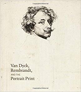 Van Dyck, Rembrandt, and the Portrait Print