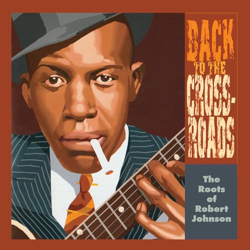 Various Artists - Back To The Crossroads: The Roots of Robert Johnson - image 1