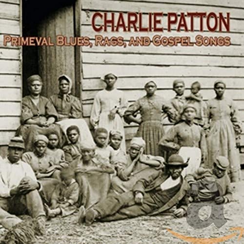 Charley Patton - Primeval Blues, Rags, And Gospel Songs - CD image 1
