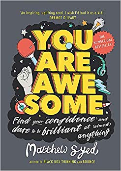 You Are Awesome : Find Your Confidence and Dare to be Brilliant at (Almost) Anything