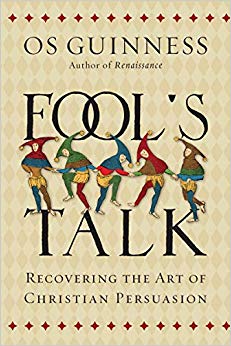 Fool's Talk : Recovering the Art of Christian Persuasion