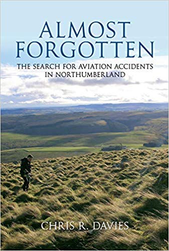 Almost Forgotten : The Search for Aviation Accidents in Northumberland