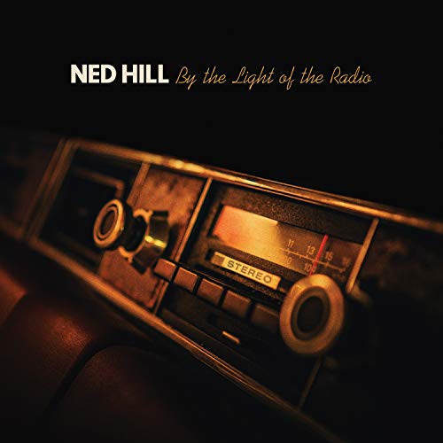 NED HILL - BY THE LIGHT OF THE RADIO - CD image 1