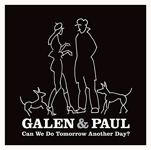 Galen & Paul - Can We Do Tomorrow Another Day? - CD image 1
