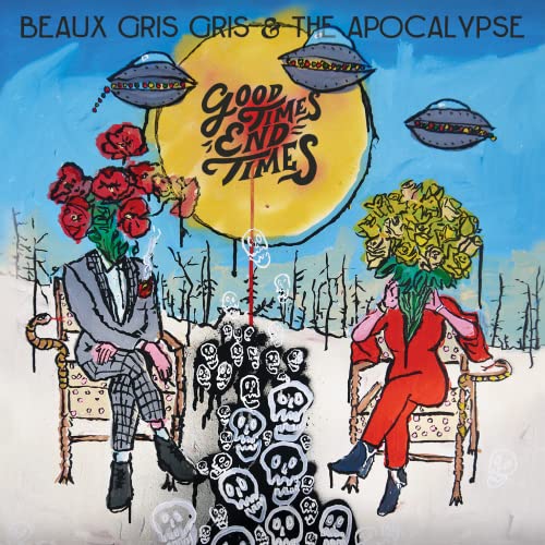 BEAU GRIS GRIS & THE APOCALYPSE - GOOD TIMES END TIMES - LP - Vinyl Rec image 1