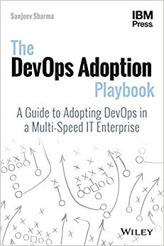 The DevOps Adoption Playbook : A Guide to Adopting DevOps in a Multi-Speed IT Enterprise