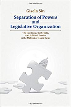 Separation of Powers and Legislative Organization : The President, the Senate, and Political Parties in the Making of House Rules