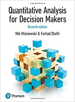 Quantitative Analysis for Decision Makers, 7th Edition (formerly known as Quantitative Methods for Decision Makers)