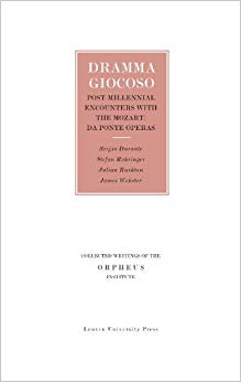 Dramma Giocoso : Post-Millennial Encounters with the Mozart/Da Ponte Operas