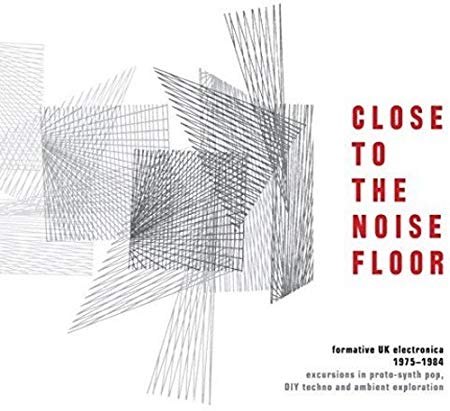 Various - Close To The Noise Floor (Formative UK Electronica 1975-1984) image 1