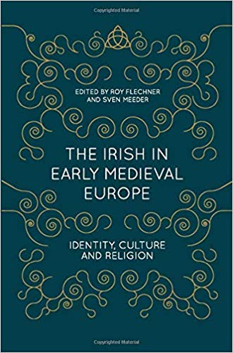 The Irish in Early Medieval Europe : Identity, Culture and Religion