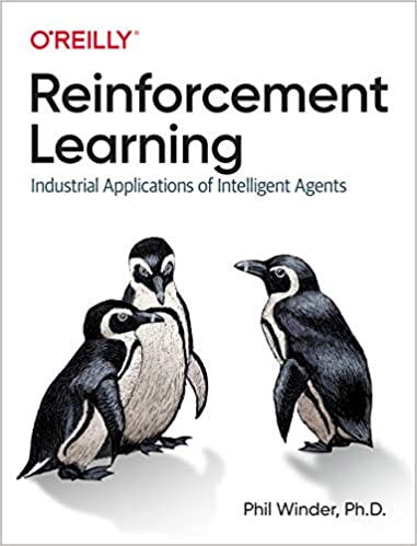 Reinforcement Learning : Industrial Applications of Intelligent Agents