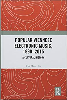 Popular Viennese Electronic Music, 1990-2015 : A Cultural History