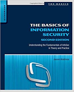 The Basics of Information Security : Understanding the Fundamentals of InfoSec in Theory and Practice