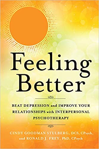 Feeling Better : Beat Depression and Improve Your Relationships with Interpersonal Therapy