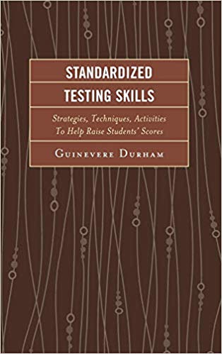 Standardized Testing Skills : Strategies, Techniques, Activities To Help Raise Students' Scores