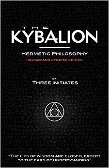 The Kybalion - Hermetic Philosophy - Revised and Updated Edition