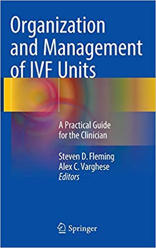 Organization and Management of IVF Units : A Practical Guide for the Clinician