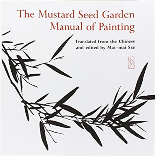 The Mustard Seed Garden Manual of Painting : A Facsimile of the 1887-1888 Shanghai Edition