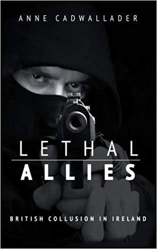 Lethal Allies : British Collusion in Ireland