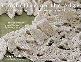 Crocheting on the Edge : Ribs & Bobbles*Ruffles*Flora*Fringes*Points & Scallops