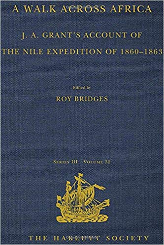 A Walk across Africa : J. A. Grant's Account of the Nile Expedition of 1860-1863