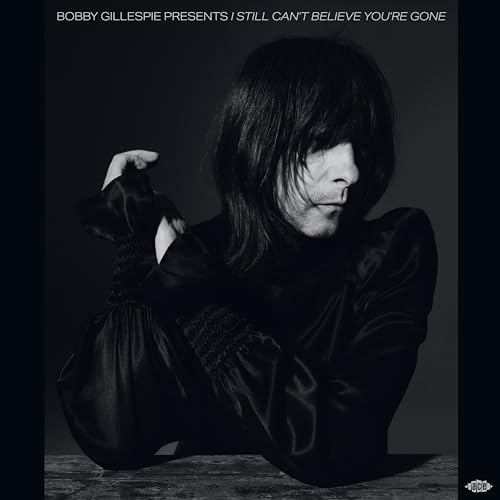 V/A - BOBBY GILLESPIE PRESENTS I STILL CAN’T BELIEVE YOU’RE GONE (2 image 1