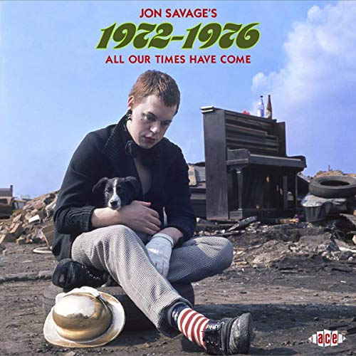 JON SAVAGE'S 1972-1976 - ALL OUR TIMES HAVE COME (2CD) - DCD image 2