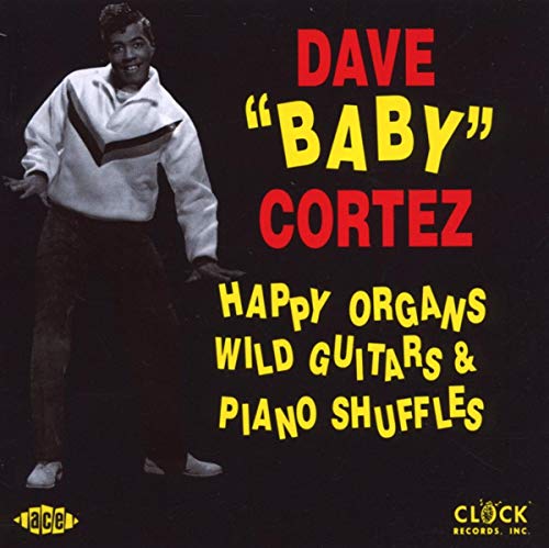 DAVE 'BABY' CORTEZ - HAPPY ORGANS, WILD GUITARS AND - CD image 2